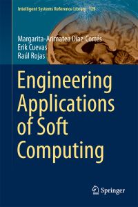 Book Cover for Engineering Applications of Soft Computing by MargaritaArimatea DíazCortés, Erik Cuevas, Raúl Rojas