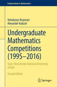 Book Cover for Undergraduate Mathematics Competitions (1995-2016) by Volodymyr Brayman, A G Kukush