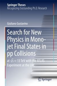 Book Cover for Search for New Physics in Mono-Jet Final States in Pp Collisions by Giuliano Gustavino