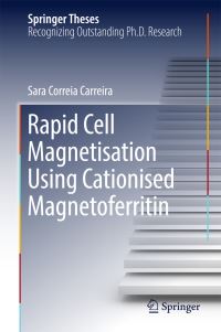Book Cover for Rapid Cell Magnetisation Using Cationised Magnetoferritin by Sara Correia Carreira
