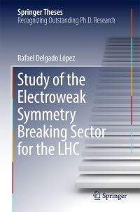 Book Cover for Study of the Electroweak Symmetry Breaking Sector for the LHC by Rafael Delgado López