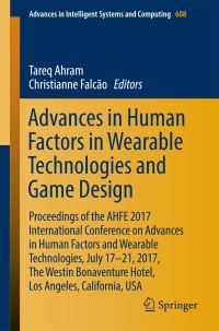 Book Cover for Advances in Human Factors in Wearable Technologies and Game Design by International Conference on Advances in Human Factors and Wearabl Technologies, Westin Bonaventure Hotel