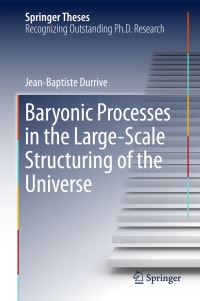 Book Cover for Baryonic Processes in the Large-Scale Structuring of the Universe by Jean-Baptiste Durrive