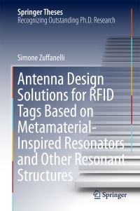 Book Cover for Antenna Design Solutions for RFID Tags Based on Metamaterial-Inspired Resonators and Other Resonant Structures by Simone Zuffanelli