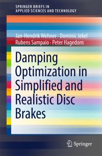 Book Cover for Damping Optimization in Simplified and Realistic Disc Brakes by JanHendrik Wehner, Dominic Jekel, Rubens Sampaio, Peter Hagedorn