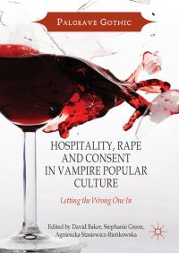 Book Cover for Hospitality, Rape and Consent in Vampire Popular Culture by David Baker, Stephanie Green, Agnieszka StasiewiczBienkowska