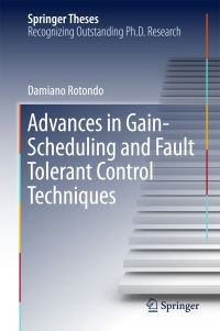 Book Cover for Advances in Gain-Scheduling and Fault Tolerant Control Techniques by Damiano Rotondo