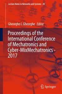 Book Cover for Proceedings of the International Conference of Mechatronics and Cyber-MixMechatronics - 2017 by Gheorghe I Gheorghe