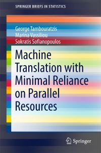 Book Cover for Machine Translation With Minimal Reliance on Parallel Resources by George Tambouratzis, Marina Vassiliou, Sokratis Sofianopoulos