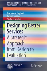 Book Cover for Designing Better Services PoliMI SpringerBriefs by Francesca Foglieni, Beatrice Villari, Stefano Maffei