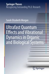 Book Cover for Ultrafast Quantum Effects and Vibrational Dynamics in Organic and Biological Systems by 