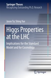 Book Cover for Higgs Properties at the LHC by Jason Tsz Shing Yue