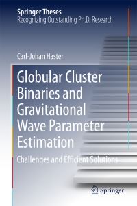 Book Cover for Globular Cluster Binaries and Gravitational Wave Parameter Estimation by Carl-Johan Haster