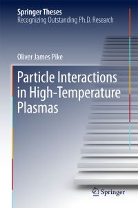 Book Cover for Particle Interactions in High-Temperature Plasmas by Oliver James Pike