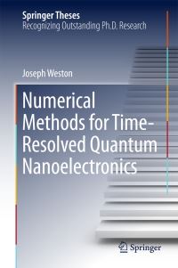 Book Cover for Numerical Methods for Time-Resolved Quantum Nanoelectronics by Joseph Weston