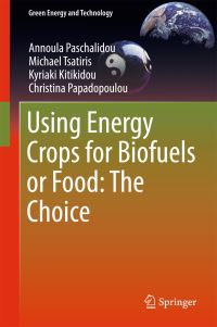 Book Cover for Using Energy Crops for Biofuels or Food by Annoula Paschalidou, Michael Tsatiris, Kyriaki Kitikidou, Christina Papadopoulou