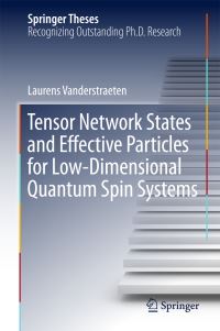 Book Cover for Tensor Network States and Effective Particles for Low-Dimensional Quantum Spin Systems by Laurens Vanderstraeten