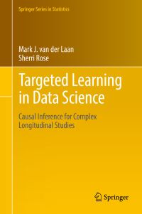 Book Cover for Targeted Learning in Data Science by Mark J van der Laan, Sherri Rose