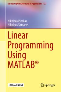 Book Cover for Linear Programming Using MATLAB¬ by Nikolaos Ploskas, Nikolaos Samaras