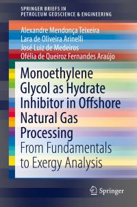 Book Cover for Monoethylene Glycol as Hydrate Inhibitor in Offshore Natural Gas Processing by Alexandre Mendonça Teixeira, Lara de Oliveira Arinelli, José Luiz de Medeiros, Ofélia de Queiroz Fernandes Araújo