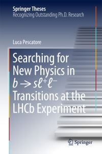 Book Cover for Searching for New Physics in B ? Sl+l- Transitions at the LHCb Experiment by Luca Pescatore
