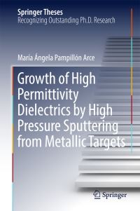 Book Cover for Growth of High Permittivity Dielectrics by High Pressure Sputtering from Metallic Targets by María Ángela Pampillón Arce