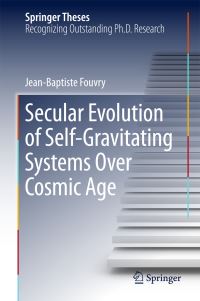 Book Cover for Secular Evolution of Self-Gravitating Systems Over Cosmic Age by Jean-Baptiste Fouvry