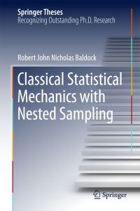 Book Cover for Classical Statistical Mechanics With Nested Sampling by Robert John Nicholas Baldock