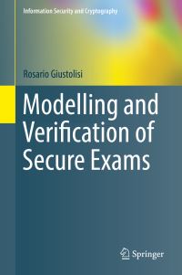 Book Cover for Modelling and Verification of Secure Exams by Rosario Giustolisi