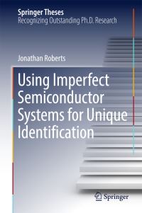 Book Cover for Using Imperfect Semiconductor Systems for Unique Identification by Jonathan Roberts