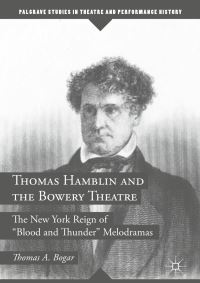 Book Cover for Thomas Hamblin and the Bowery Theatre by Thomas A Bogar