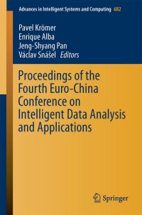 Book Cover for Proceedings of the Fourth Euro-China Conference on Intelligent Data Analysis and Applications by Pavel Krömer, Enrique Alba, JengShyang Pan, Václav Snásel