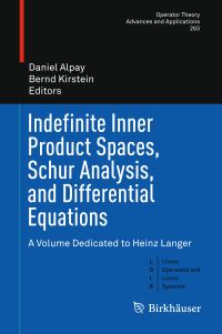 Book Cover for Indefinite Inner Product Spaces, Schur Analysis, and Differential Equations Linear Operators and Linear Systems by Daniel Alpay, Bernd Kirstein