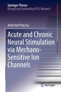 Book Cover for Acute and Chronic Neural Stimulation Via Mechano-Sensitive Ion Channels by Andy Kah Ping Tay