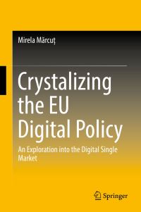 Book Cover for Crystalizing the EU Digital Policy by Mirela Marcu
