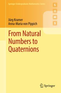 Book Cover for From Natural Numbers to Quaternions by Jürg Kramer, AnnaMaria von Pippich