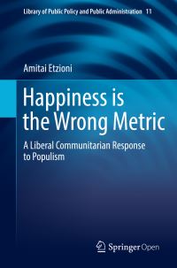 Book Cover for Happiness Is the Wrong Metric by Amitai Etzioni