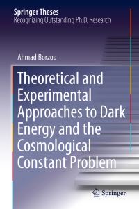 Book Cover for Theoretical and Experimental Approaches to Dark Energy and the Cosmological Constant Problem by Ahmad Borzou