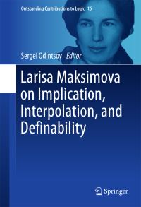 Book Cover for Larisa Maksimova on Implication, Interpolation, and Definability by Sergei Odintsov