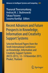 Book Cover for Recent Advances and Future Prospects in Knowledge, Information and Creativity Support Systems by Thanaruk Theeramunkong, Andrzej MJ Skulimowski, Takaya Yuizono, Susumu Kunifuji