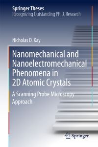 Book Cover for Nanomechanical and Nanoelectromechanical Phenomena in 2D Atomic Crystals by Nicholas D. Kay