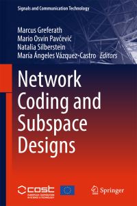 Book Cover for Network Coding and Subspace Designs by Marcus Greferath, Mario Osvin Pavcevic, Natalia Silberstein, María Ángeles VázquezCastro