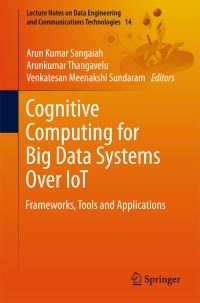 Book Cover for Cognitive Computing for Big Data Systems Over IoT by Arun Kumar Sangaiah, Arunkumar Thangavelu, Venkatesan Meenakshi Sundaram