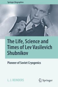 Book Cover for The Life, Science and Times of Lev Vasilevich Shubnikov by L J Reinders