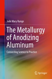 Book Cover for The Metallurgy of Anodizing Aluminum by Jude Mary Runge