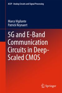 Book Cover for 5G and E-Band Communication Circuits in Deep-Scaled CMOS by Marco Vigilante, Patrick Reynaert