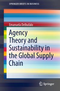 Book Cover for Agency Theory and Sustainability in the Global Supply Chain by Emanuela Delbufalo