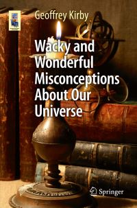 Book Cover for Wacky and Wonderful Misconceptions About Our Universe by Geoffrey Kirby