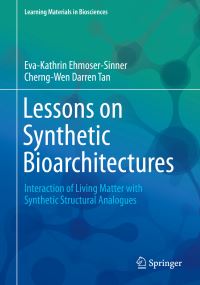 Book Cover for Lessons on Synthetic Bioarchitectures by EvaKathrin EhmoserSinner, CherngWen Darren Tan