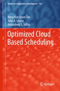 Book Cover for Optimized Cloud Based Scheduling. Data, Semantics and Cloud Computing by Rong Kun Jason Tan, John A Leong, Amandeep S Sidhu
